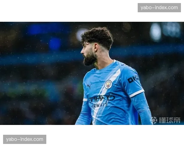 曼城后防双核迪亚斯与格瓦迪奥尔同时伤缺 防线重组